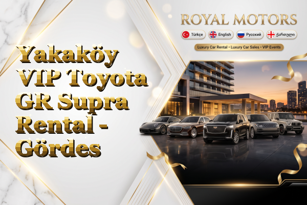 Yakaköy VIP Toyota GR Supra Rental - Gördes