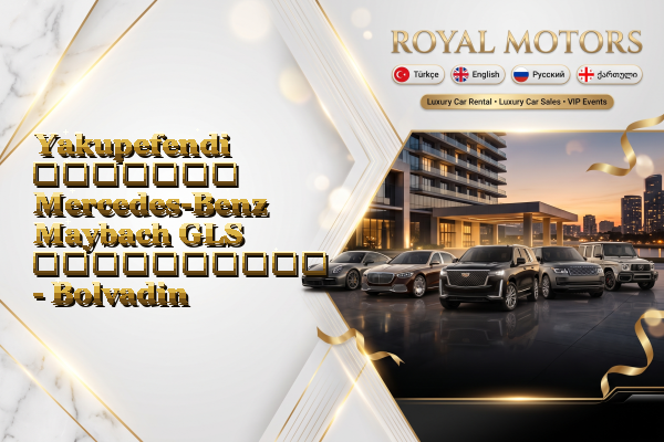 Yakupefendi მძღოლით Mercedes-Benz Maybach GLS გაქირავება - Bolvadin