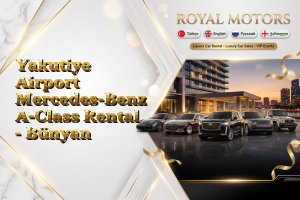 Yakutiye Airport Mercedes-Benz A-Class Rental - Bünyan