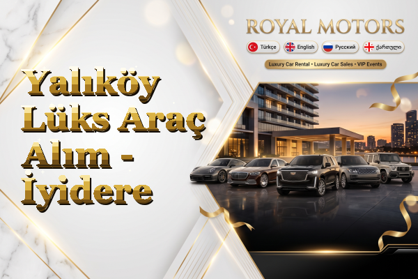 Yalıköy Lüks Araç Alım - İyidere