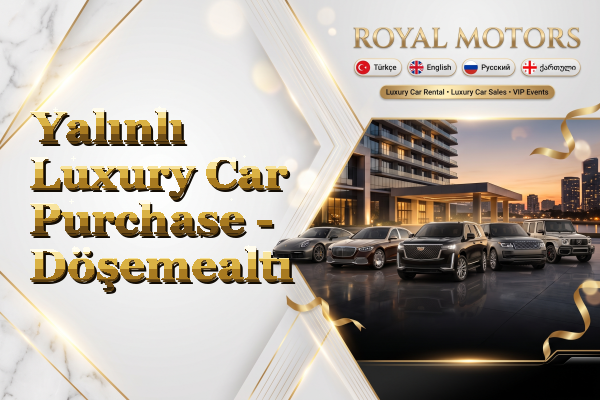 Yalınlı Luxury Car Purchase - Döşemealtı
