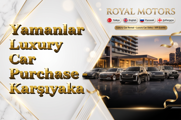 Yamanlar Luxury Car Purchase - Karşıyaka