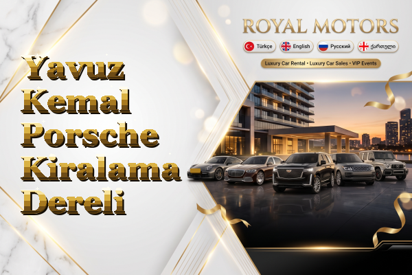 Yavuz Kemal Porsche Kiralama - Dereli