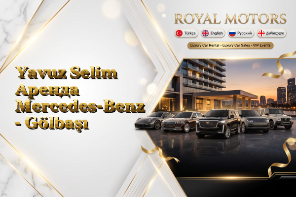 Yavuz Selim Аренда Mercedes-Benz - Gölbaşı
