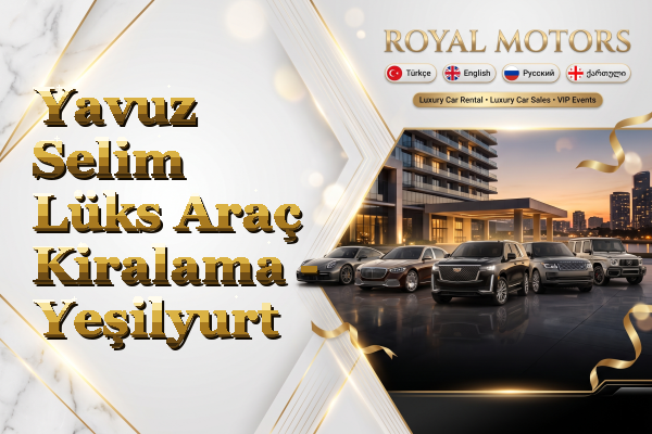 Yavuz Selim Lüks Araç Kiralama - Yeşilyurt
