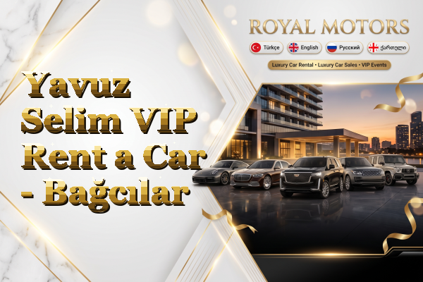 Yavuz Selim VIP Rent a Car - Bağcılar