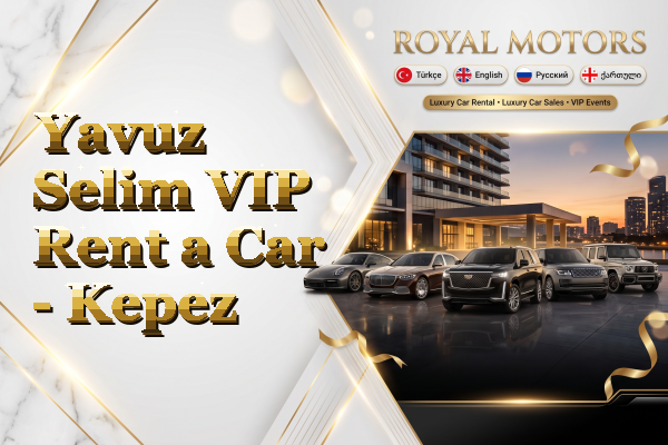 Yavuz Selim VIP Rent a Car - Kepez