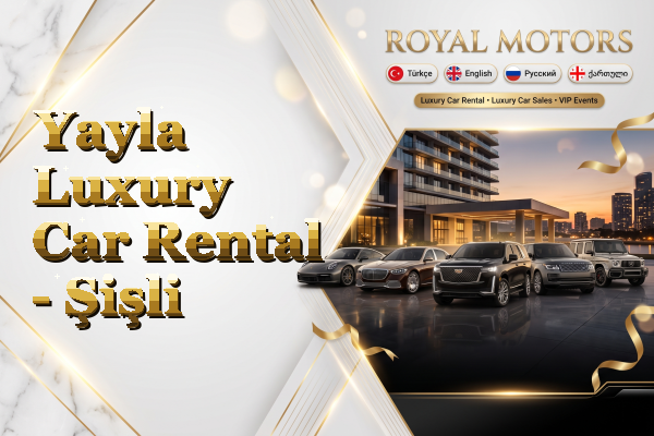 Yayla Luxury Car Rental - Şişli