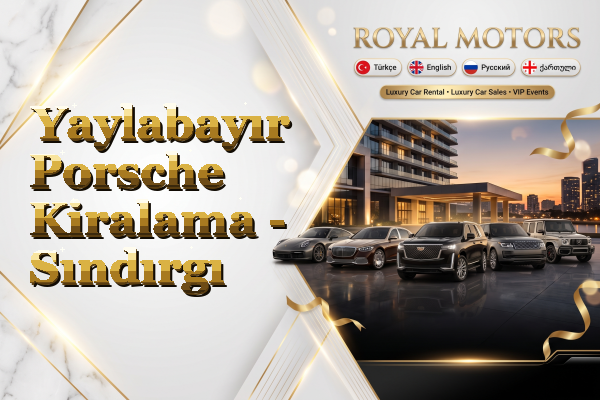 Yaylabayır Porsche Kiralama - Sındırgı