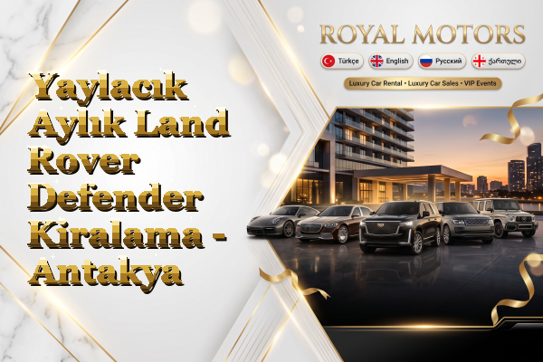 Yaylacık Aylık Land Rover Defender Kiralama - Antakya