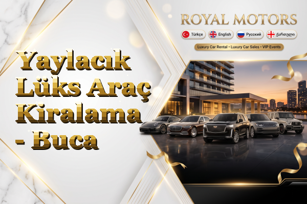 Yaylacık Lüks Araç Kiralama - Buca