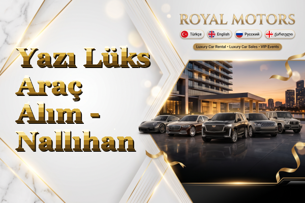 Yazı Lüks Araç Alım - Nallıhan