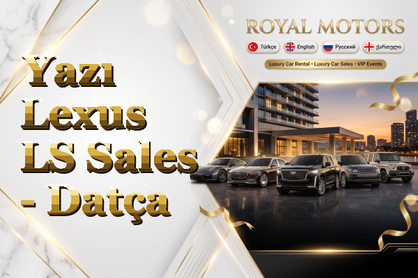 Yazı Lexus LS Sales - Datça