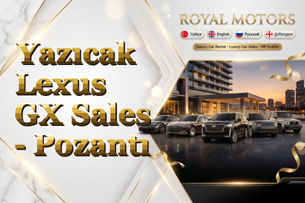 Yazıcak Lexus GX Sales - Pozantı