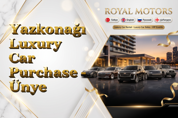 Yazkonağı Luxury Car Purchase - Ünye