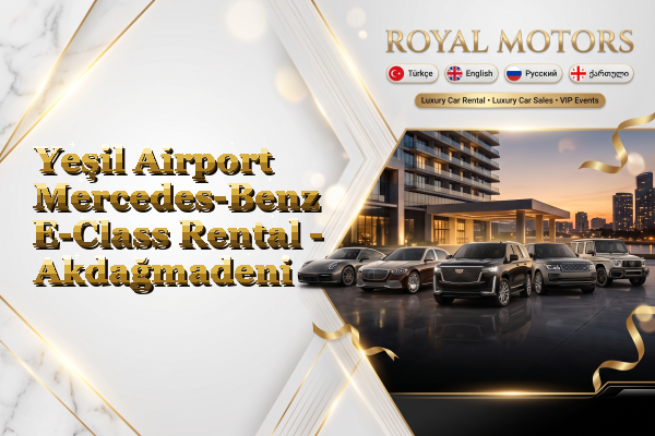 Yeşil Airport Mercedes-Benz E-Class Rental - Akdağmadeni