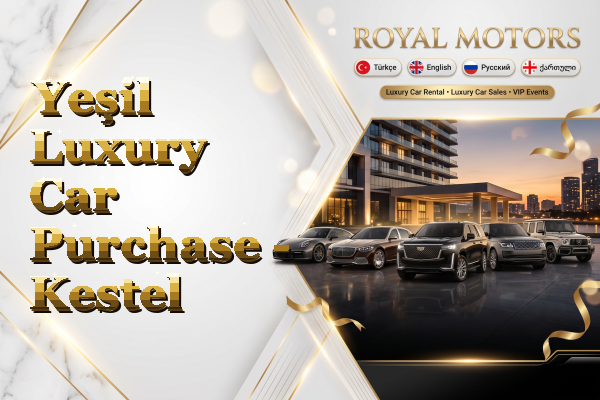 Yeşil Luxury Car Purchase - Kestel