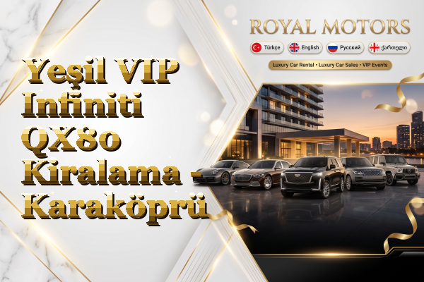 Yeşil VIP Infiniti QX80 Kiralama - Karaköprü