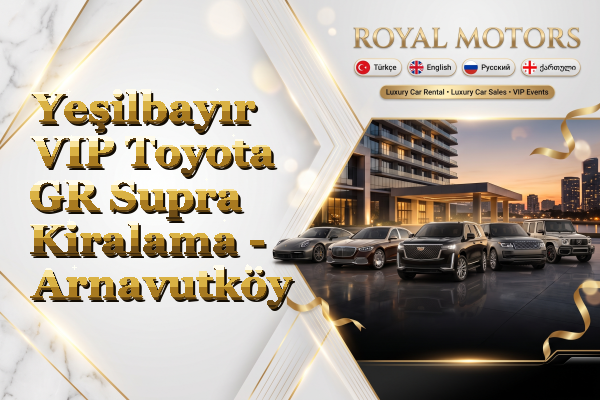 Yeşilbayır VIP Toyota GR Supra Kiralama - Arnavutköy