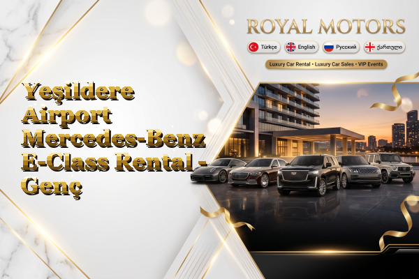 Yeşildere Airport Mercedes-Benz E-Class Rental - Genç