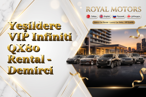 Yeşildere VIP Infiniti QX80 Rental - Demirci