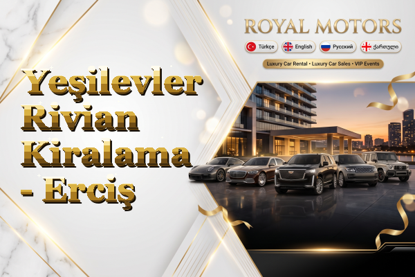 Yeşilevler Rivian Kiralama - Erciş