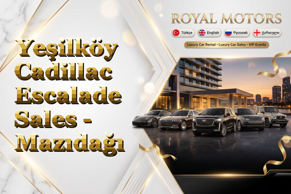 Yeşilköy Cadillac Escalade Sales - Mazıdağı