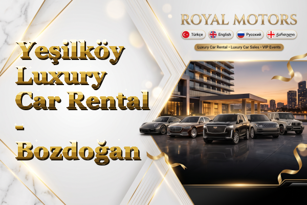 Yeşilköy Luxury Car Rental - Bozdoğan