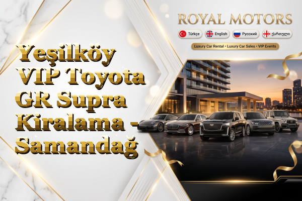 Yeşilköy VIP Toyota GR Supra Kiralama - Samandağ