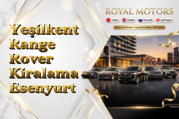 Yeşilkent Range Rover Kiralama - Esenyurt