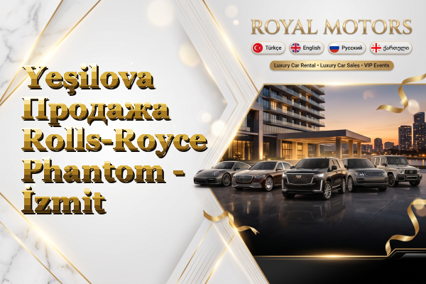 Yeşilova Продажа Rolls-Royce Phantom - İzmit