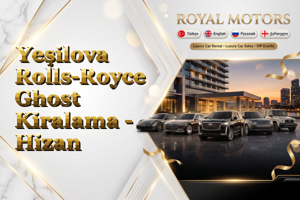Yeşilova Rolls-Royce Ghost Kiralama - Hizan