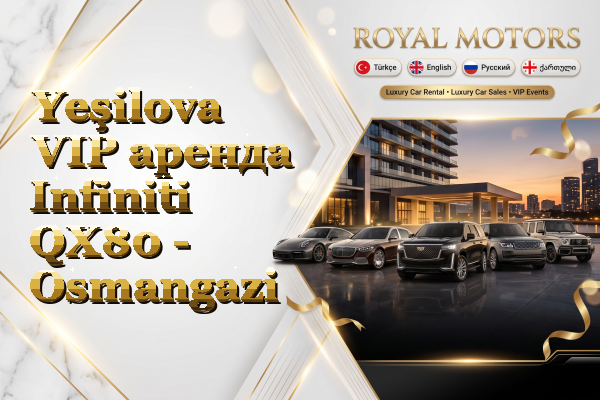Yeşilova VIP аренда Infiniti QX80 - Osmangazi