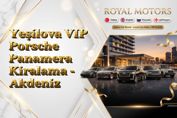Yeşilova VIP Porsche Panamera Kiralama - Akdeniz