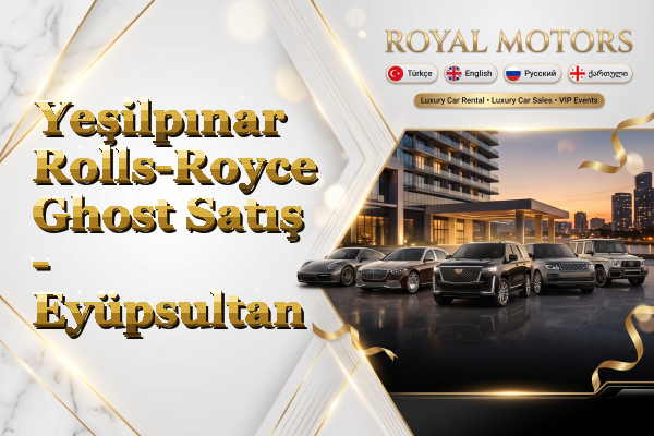 Yeşilpınar Rolls-Royce Ghost Satış - Eyüpsultan
