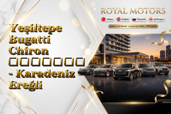 Yeşiltepe Bugatti Chiron გაყიდვა - Karadeniz Ereğli