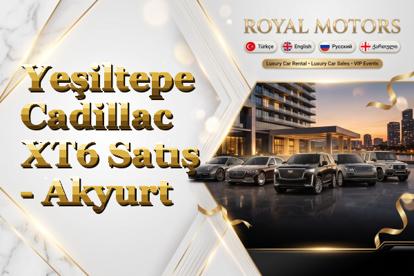 Yeşiltepe Cadillac XT6 Satış - Akyurt