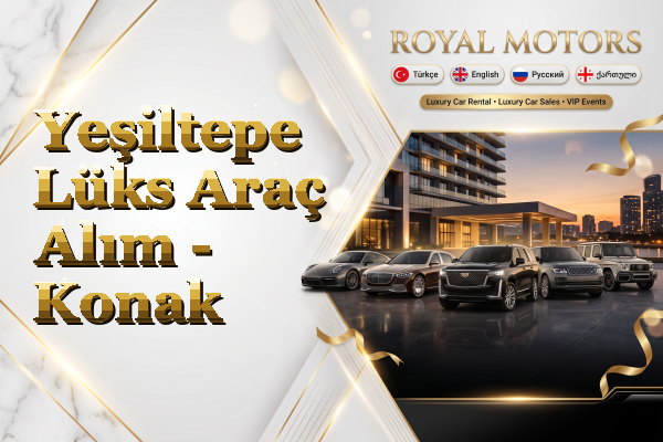 Yeşiltepe Lüks Araç Alım - Konak