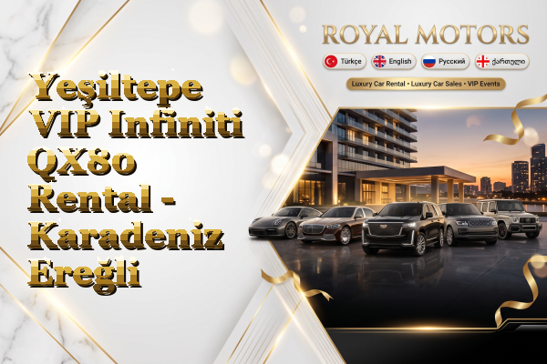 Yeşiltepe VIP Infiniti QX80 Rental - Karadeniz Ereğli