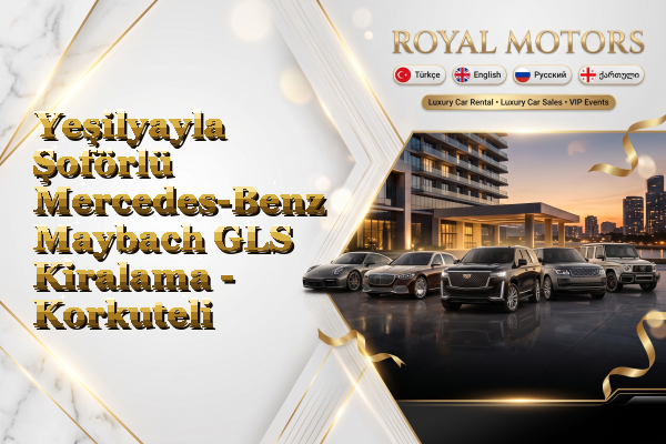 Yeşilyayla Şoförlü Mercedes-Benz Maybach GLS Kiralama - Korkuteli