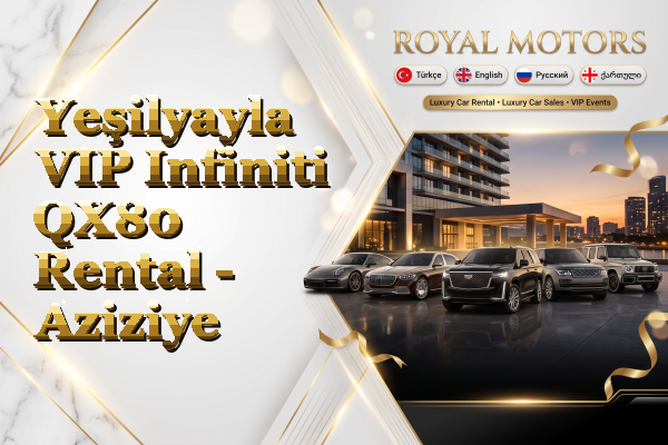 Yeşilyayla VIP Infiniti QX80 Rental - Aziziye