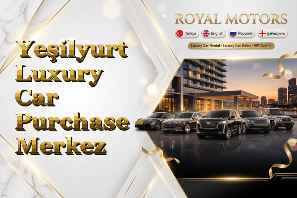Yeşilyurt Luxury Car Purchase - Merkez