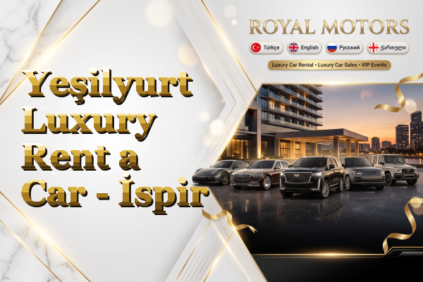 Yeşilyurt Luxury Rent a Car - İspir