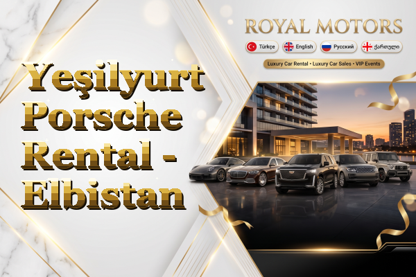 Yeşilyurt Porsche Rental - Elbistan