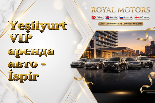 Yeşilyurt VIP аренда авто - İspir