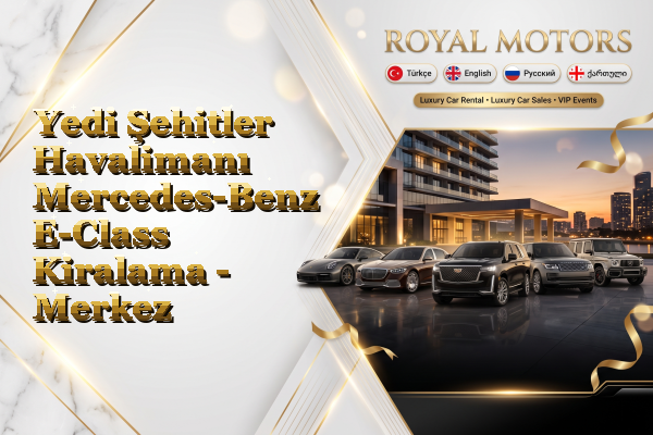 Yedi Şehitler Havalimanı Mercedes-Benz E-Class Kiralama - Merkez