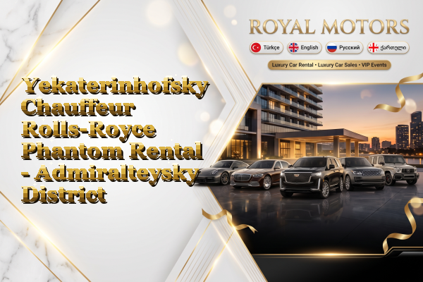 Yekaterinhofsky Chauffeur Rolls-Royce Phantom Rental - Admiralteysky District