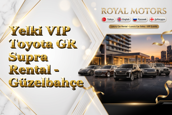 Yelki VIP Toyota GR Supra Rental - Güzelbahçe