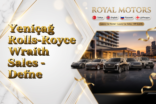 Yeniçağ Rolls-Royce Wraith Sales - Defne