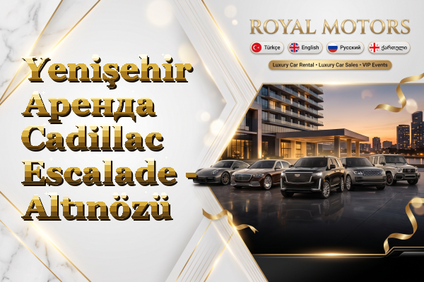 Yenişehir Аренда Cadillac Escalade - Altınözü